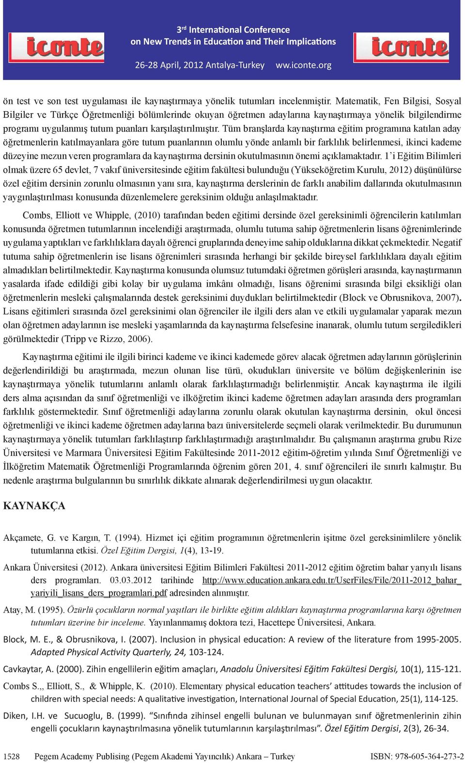 Tüm branşlarda kaynaştırma eğitim programına katılan aday öğretmenlerin katılmayanlara göre tutum puanlarının olumlu yönde anlamlı bir farklılık belirlenmesi, ikinci kademe düzeyine mezun veren