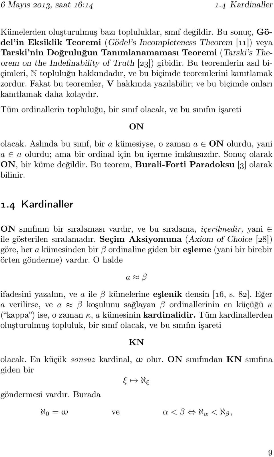 Bu teoremlerin asıl biçimleri, N topluluğu hakkındadır, ve bu biçimde teoremlerini kanıtlamak zordur. Fakat bu teoremler, V hakkında yazılabilir; ve bu biçimde onları kanıtlamak daha kolaydır.