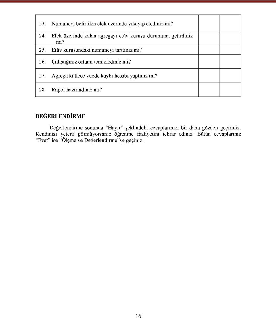 Agrega kütlece yüzde kaybı hesabı yaptınız mı? 28. Rapor hazırladınız mı?