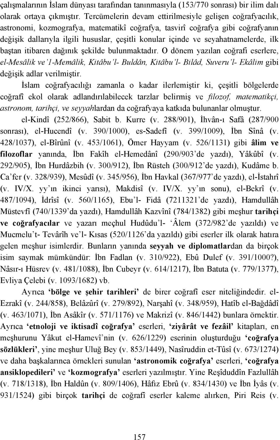 seyahatnamelerde, ilk baştan itibaren dağınık şekilde bulunmaktadır.