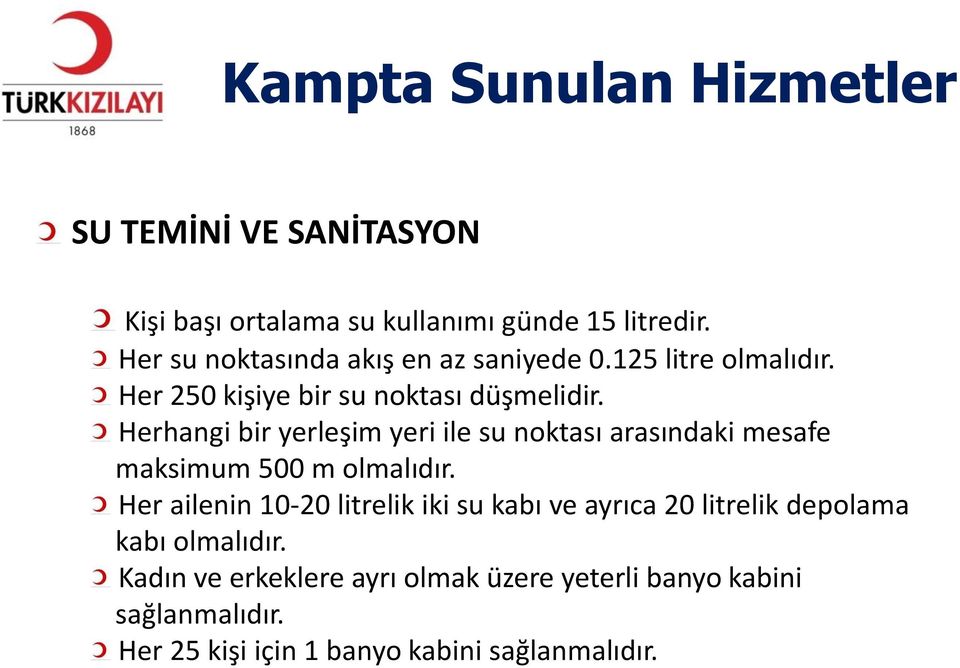 Herhangi bir yerleşim yeri ile su noktası arasındaki mesafe maksimum 500 m olmalıdır.