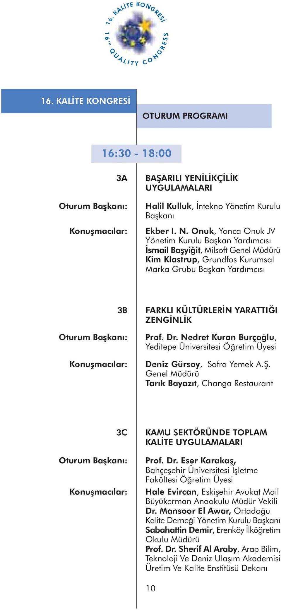 KÜTÜRERÝN YARATTIÐI ZENGÝNÝK Prof. Dr. Nedret Kuran Burçoðlu, Yeditepe Üniversitesi Öðretim Üyesi Deniz Gürsoy, Sofra Yemek A.Þ.