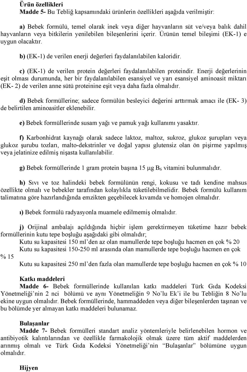 c) (EK-1) de verilen protein değerleri faydalanılabilen proteindir.