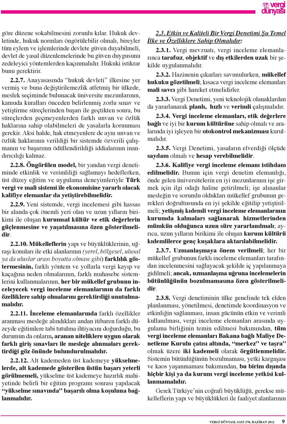 kaçınmalıdır. Hukuki istikrar bunu gerektirir. 2.2.7.