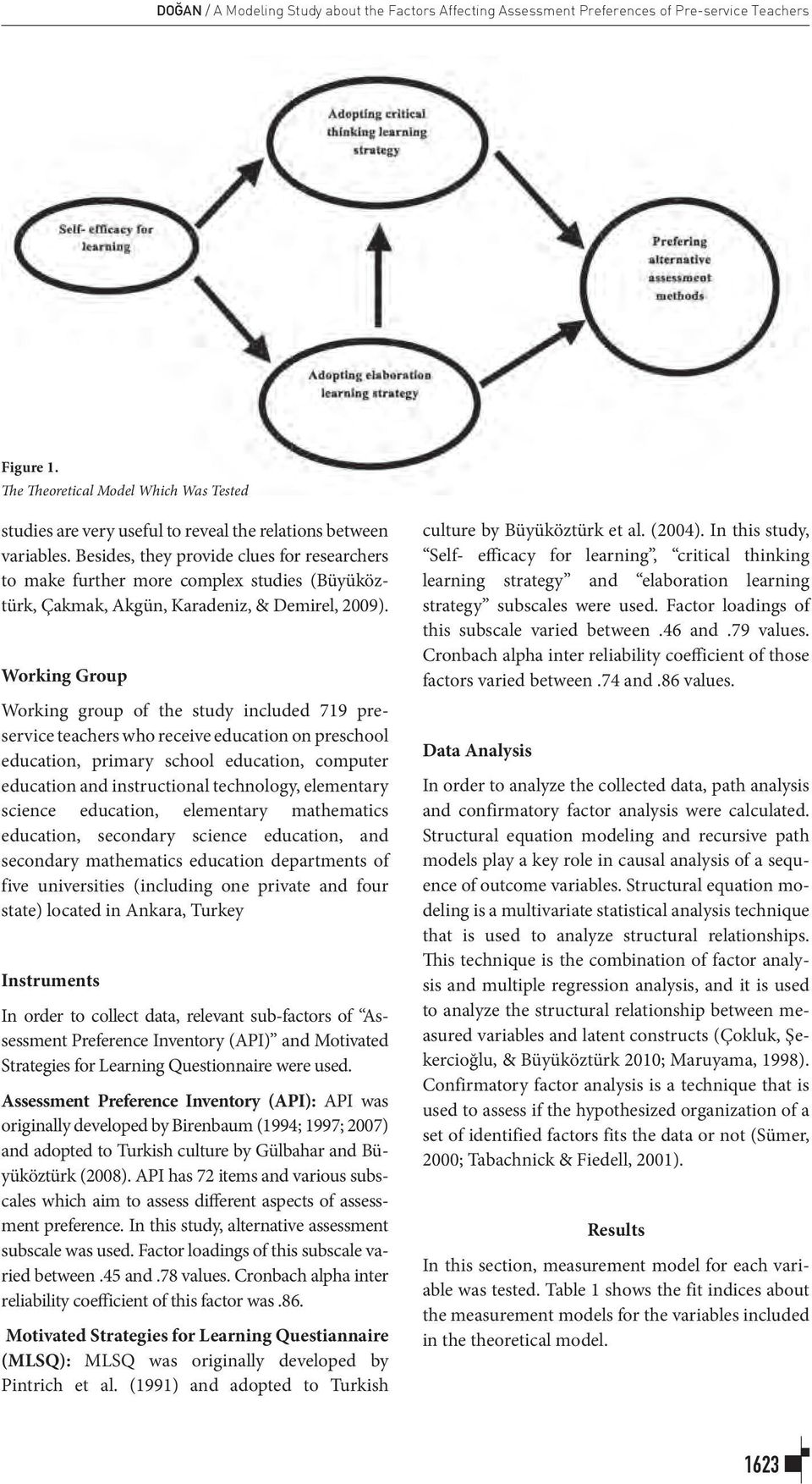 Besides, they provide clues for researchers to make further more complex studies (Büyüköztürk, Çakmak, Akgün, Karadeniz, & Demirel, 2009).