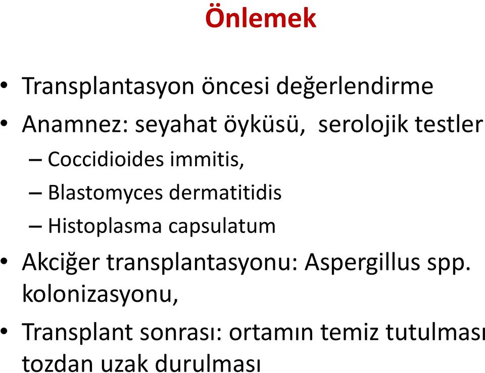 Histoplasma capsulatum Akciğer transplantasyonu: Aspergillus spp.