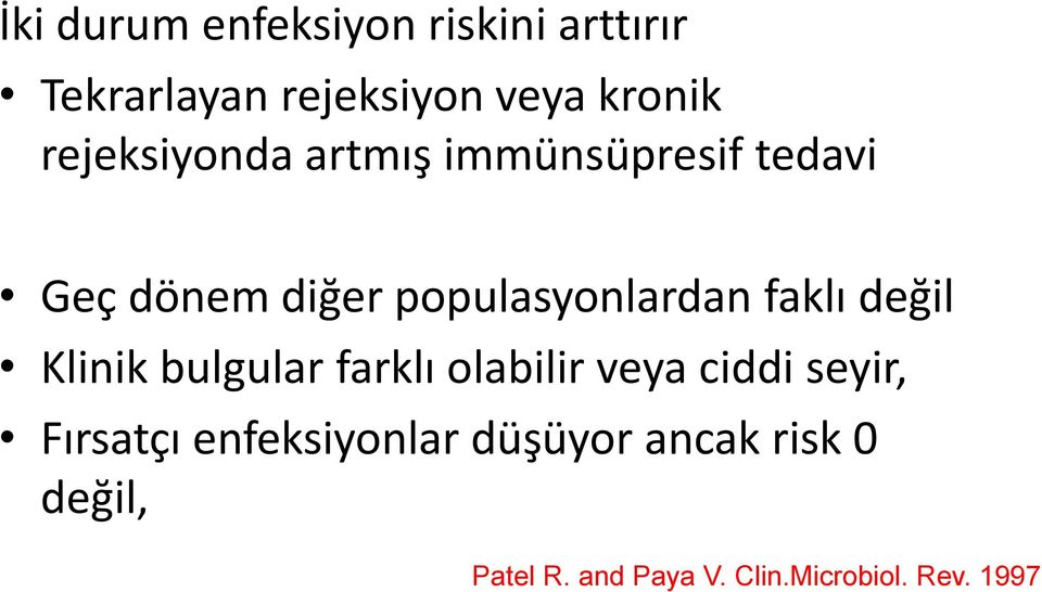 faklı değil Klinik bulgular farklı olabilir veya ciddi seyir, Fırsatçı