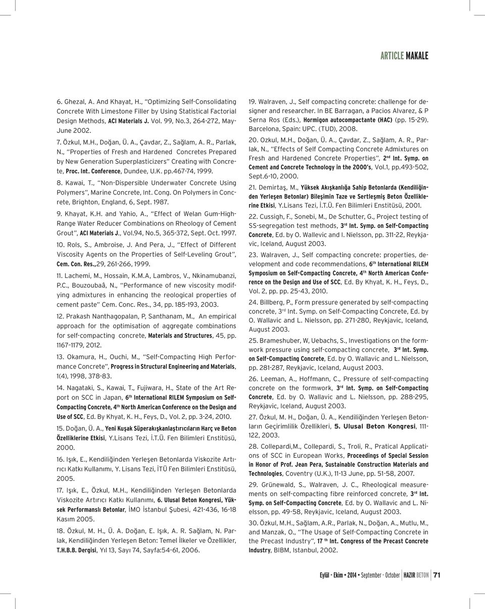 , Properties of Fresh and Hardened Concretes Prepared by New Generation Superplasticizers Creating with Concrete, Proc. Int. Conference, Dundee, U.K. pp.467-74, 1999. 8. Kawai, T.