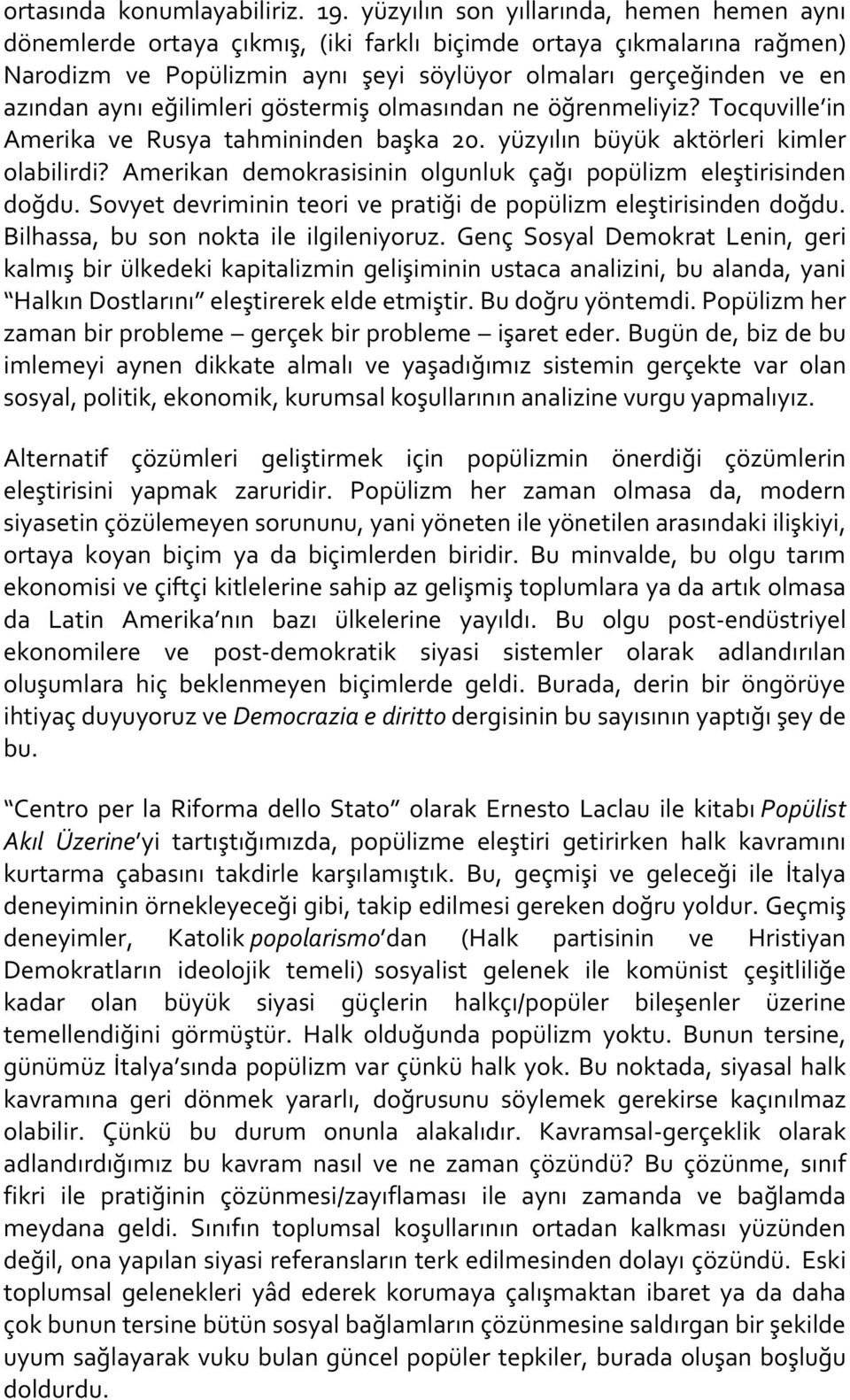 eğilimleri göstermiş olmasından ne öğrenmeliyiz? Tocquville in Amerika ve Rusya tahmininden başka 20. yüzyılın büyük aktörleri kimler olabilirdi?