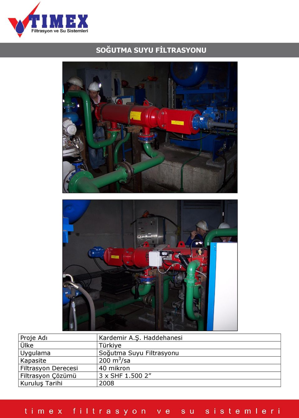 200 m 3 /sa Filtrasyon Derecesi 40