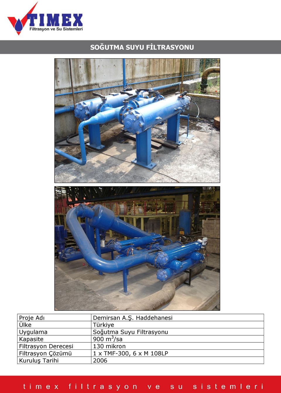 900 m 3 /sa Filtrasyon Derecesi 130