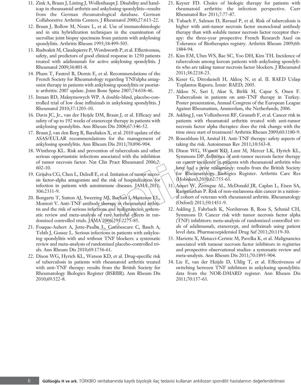 Use of immunohistologic and in situ hybridization techniques in the examination of sacroiliac joint biopsy specimens from patients with ankylosing spondylitis. Arthritis Rheum 1995;38:499-505. 13.