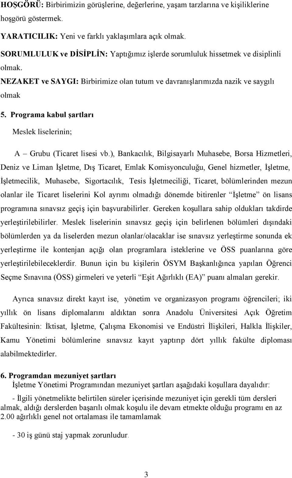 Programa kabul şartları Meslek liselerinin; A Grubu (Ticaret lisesi vb.