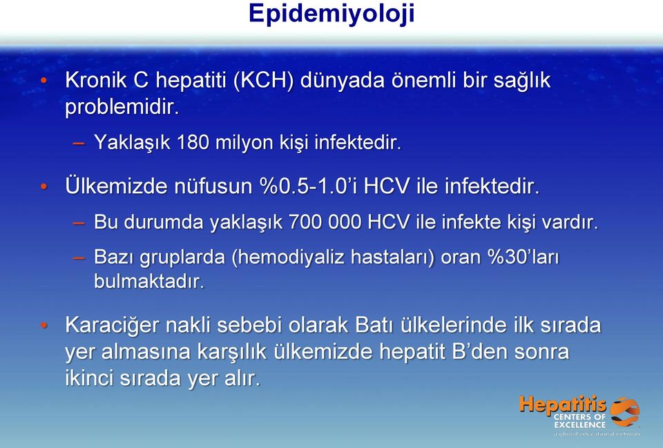 Bu durumda yaklaşık 700 000 HCV ile infekte kişi vardır.