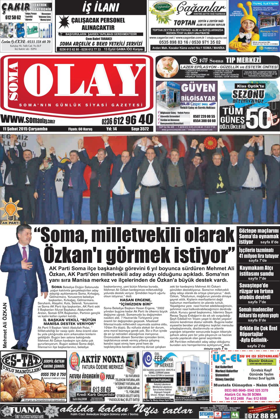 SOMA Belediye Düğün Salonunda başkanlarımız, yani bütün Manisa burada, zeki bir kardeşimiz Mehmet Ali Özkan'ı yoğun katılımla gerçekleştirilen aday Mehmet Ali Özkan kardeşimize milletvekilliği