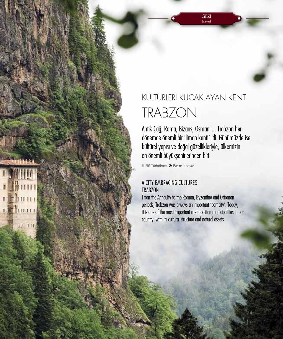 embracing cultures TRABZON From the Antiquity to the Roman, Byzantine and Ottoman periods, Trabzon was always an important port city.