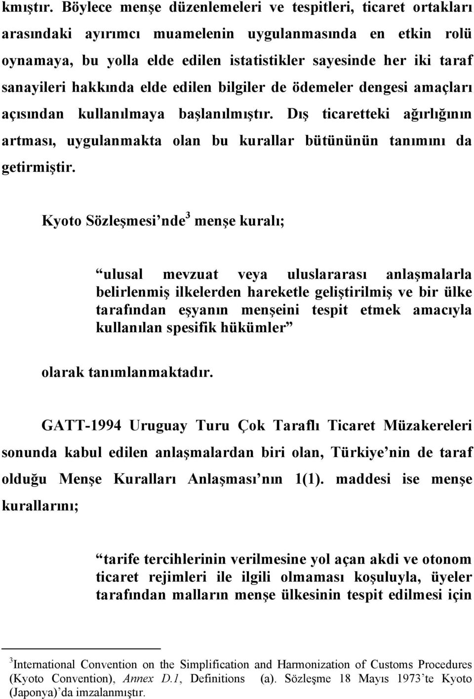 sanayileri hakkında elde edilen bilgiler de ödemeler dengesi amaçları açısından kullanılmaya başlanılmıştır.