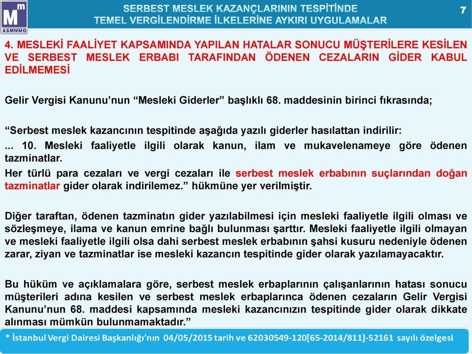 Mesleki faaliyetle ilgili olarak kanun, ilam ve mukavelenameye göre ödenen tazminatlar.