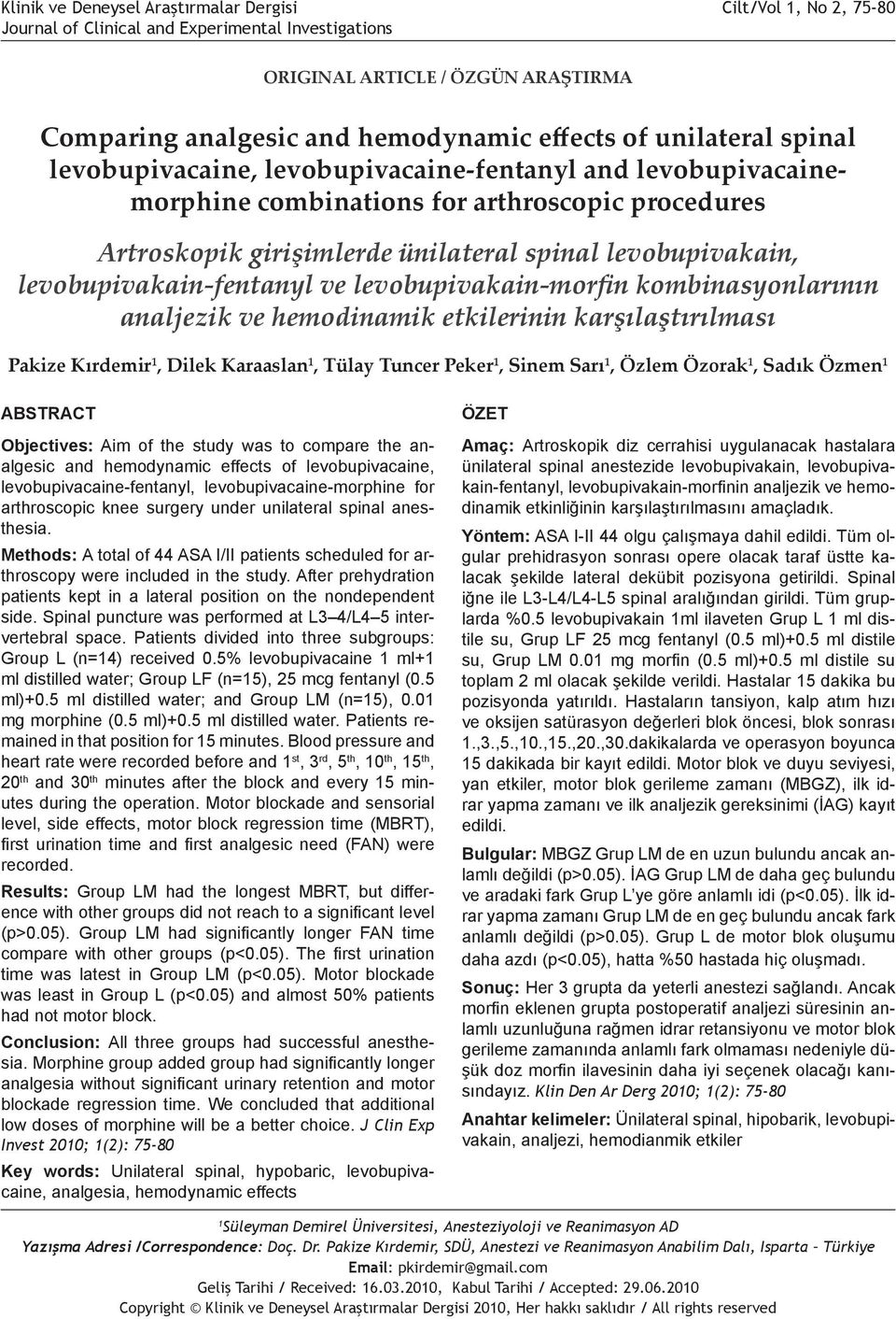 levobupivacaine-fentanyl and levobupivacainemorphine combinations for arthroscopic procedures Artroskopik girişimlerde ünilateral spinal levobupivakain, levobupivakain-fentanyl ve