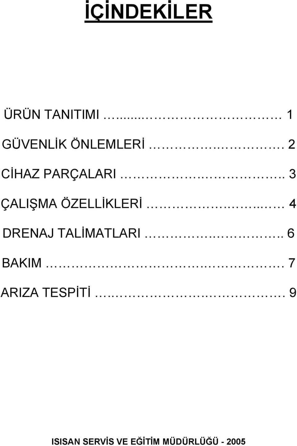 .. 4 DRENAJ TALİMATLARI... 6 BAKIM.