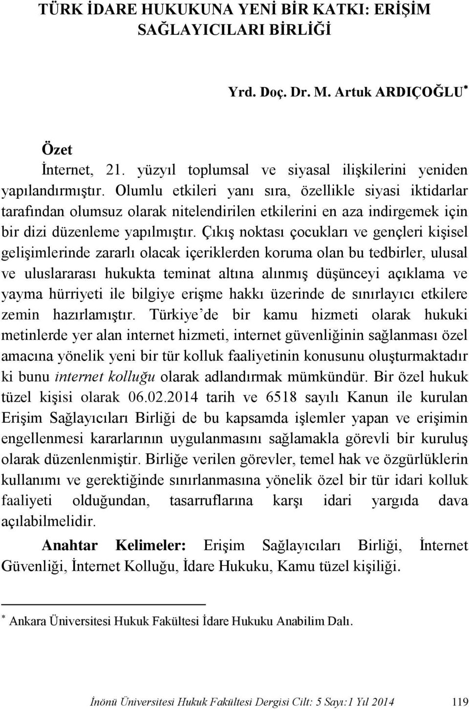 Çıkış noktası çocukları ve gençleri kişisel gelişimlerinde zararlı olacak içeriklerden koruma olan bu tedbirler, ulusal ve uluslararası hukukta teminat altına alınmış düşünceyi açıklama ve yayma