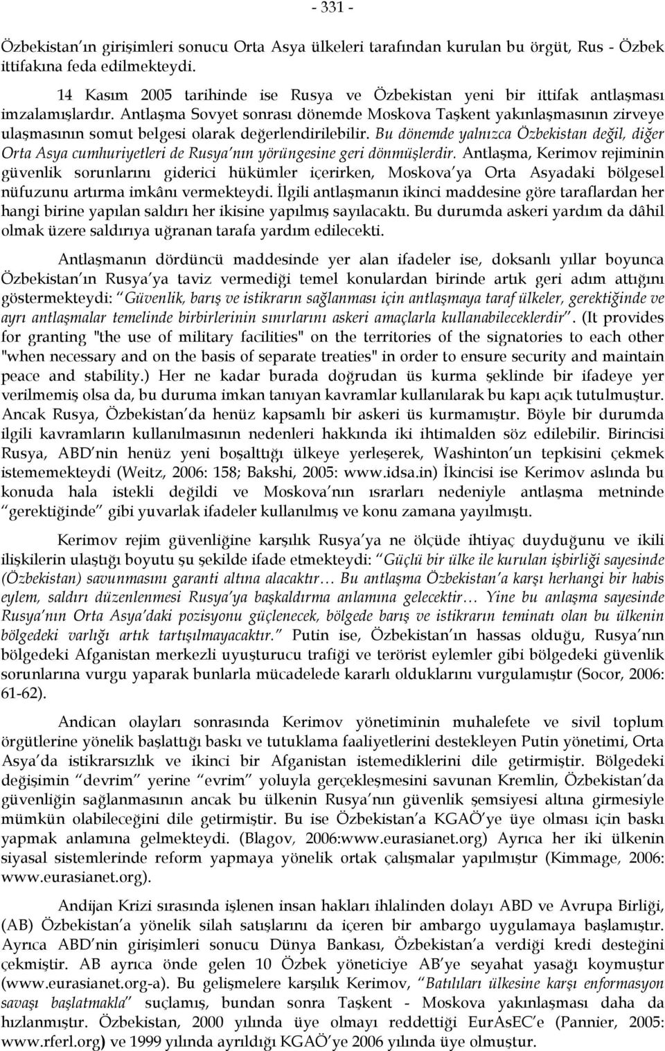 Antlaşma Sovyet sonrası dönemde Moskova Taşkent yakınlaşmasının zirveye ulaşmasının somut belgesi olarak değerlendirilebilir.