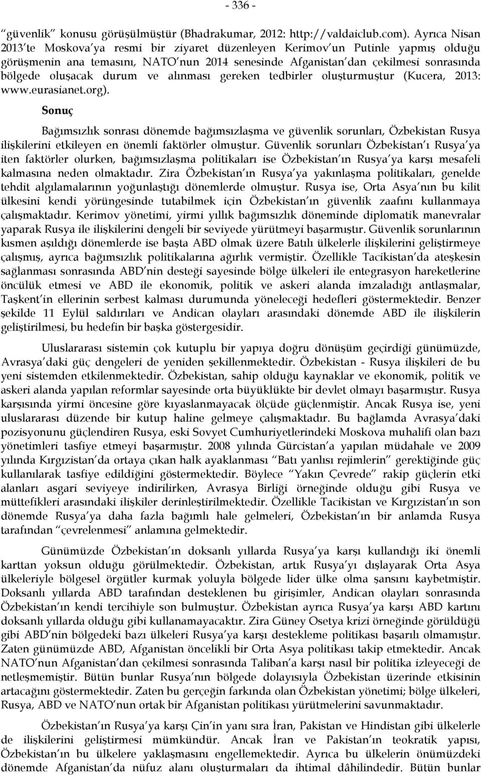 durum ve alınması gereken tedbirler oluşturmuştur (Kucera, 2013: www.eurasianet.org).