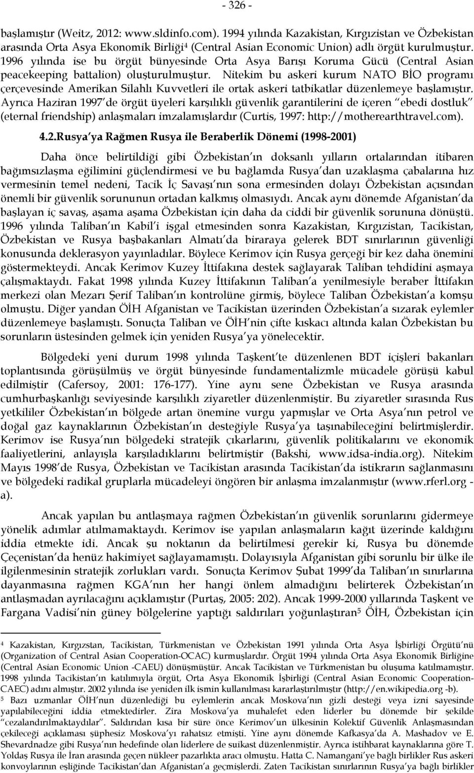 Nitekim bu askeri kurum NATO BİO programı çerçevesinde Amerikan Silahlı Kuvvetleri ile ortak askeri tatbikatlar düzenlemeye başlamıştır.