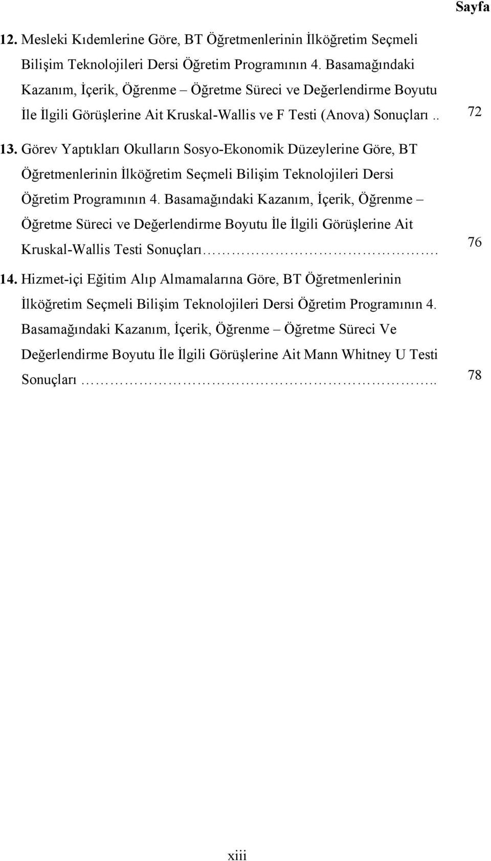 Görev Yaptıkları Okulların Sosyo-Ekonomik Düzeylerine Göre, BT Öğretmenlerinin İlköğretim Seçmeli Bilişim Teknolojileri Dersi Öğretim Programının 4.