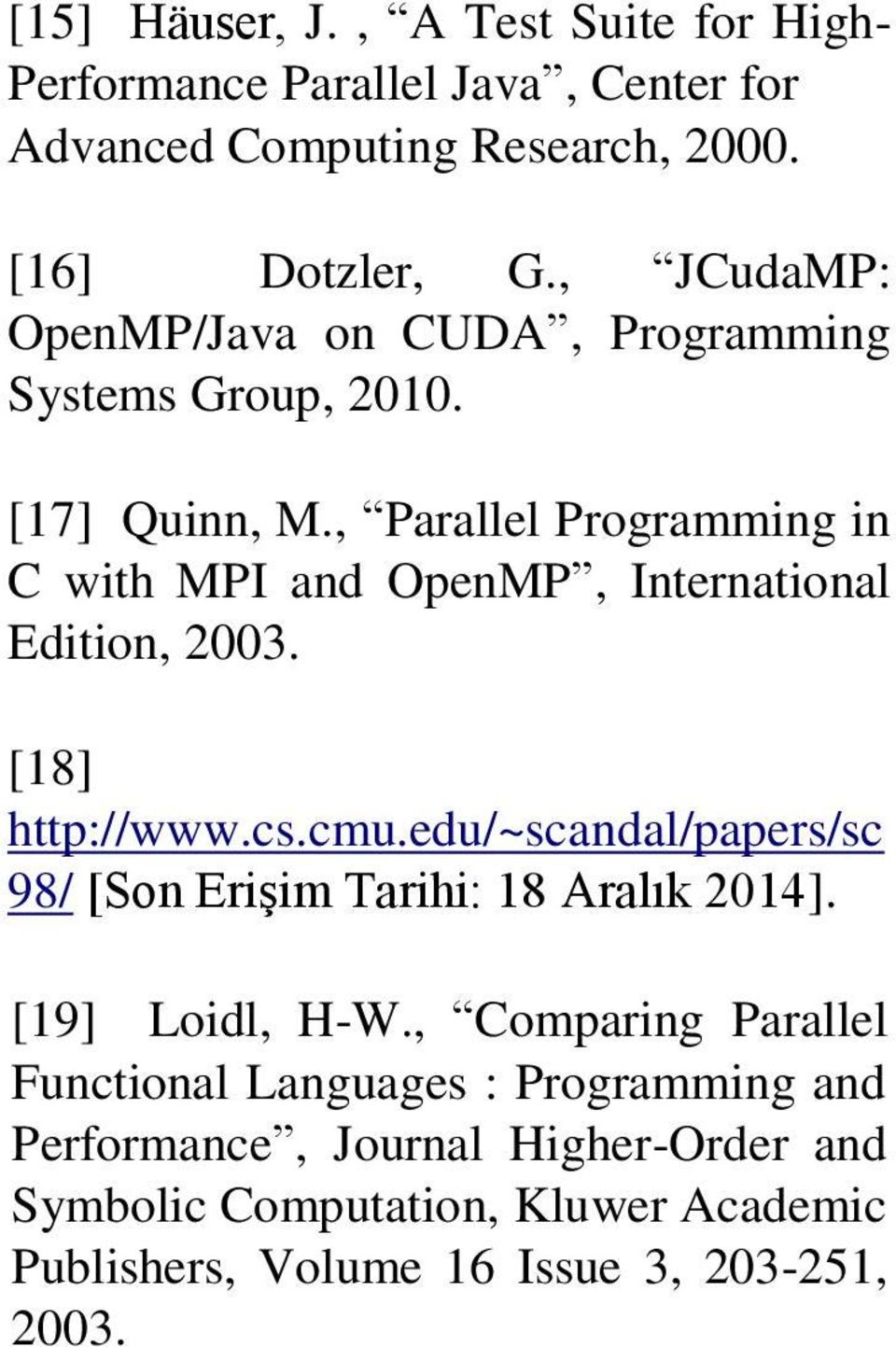 , Parallel Programming in C with MPI and OpenMP, International Edition, 2003. [18] http://www.cs.cmu.