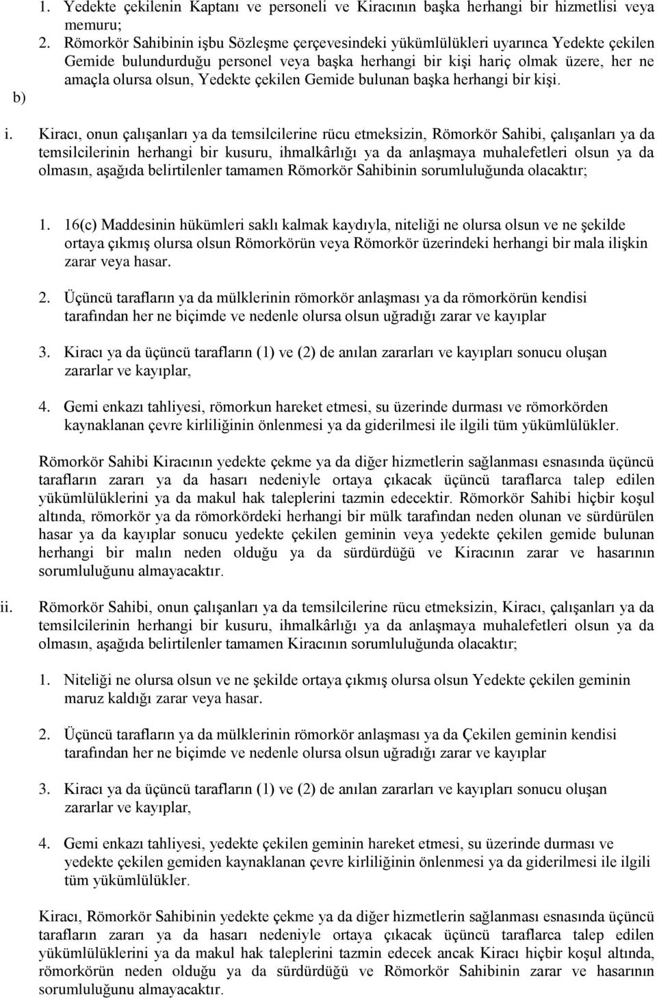 Yedekte çekilen Gemide bulunan başka herhangi bir kişi. i.