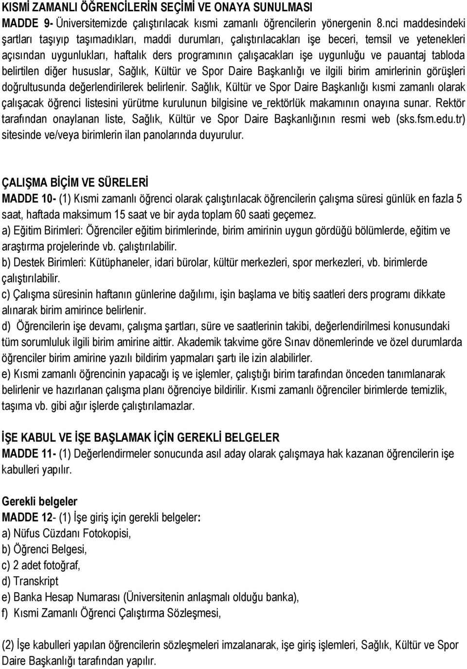 pauantaj tabloda belirtilen diğer hususlar, Sağlık, Kültür ve Spor Daire Başkanlığı ve ilgili birim amirlerinin görüşleri doğrultusunda değerlendirilerek belirlenir.