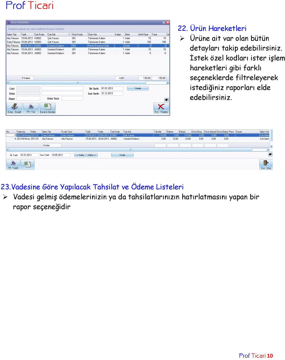 istediğiniz raporları elde edebilirsiniz. 23.