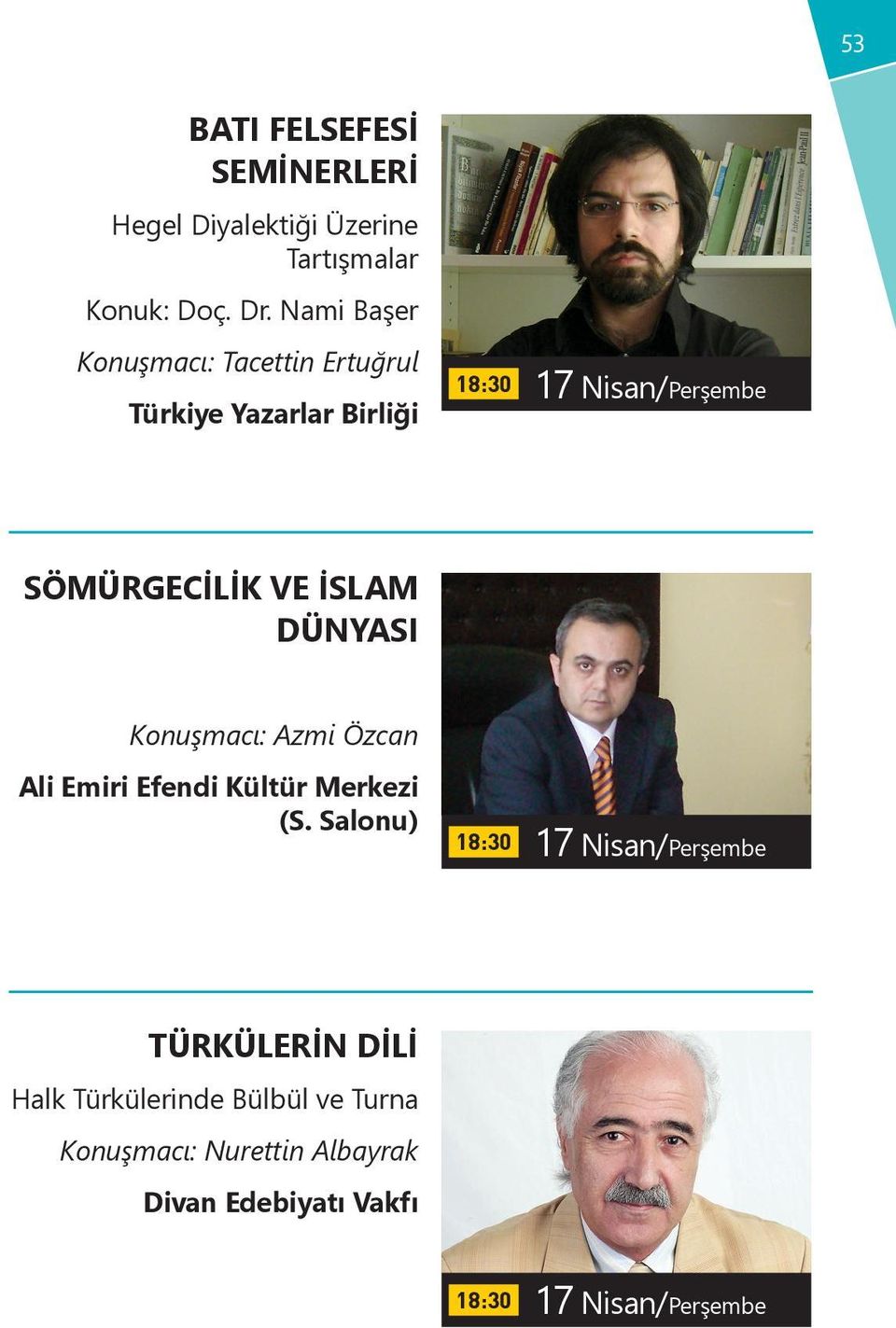 SÖMÜRGECİLİK VE İSLAM DÜNYASI Konuşmacı: Azmi Özcan 17 Nisan/Perşembe TÜRKÜLERİN DİLİ