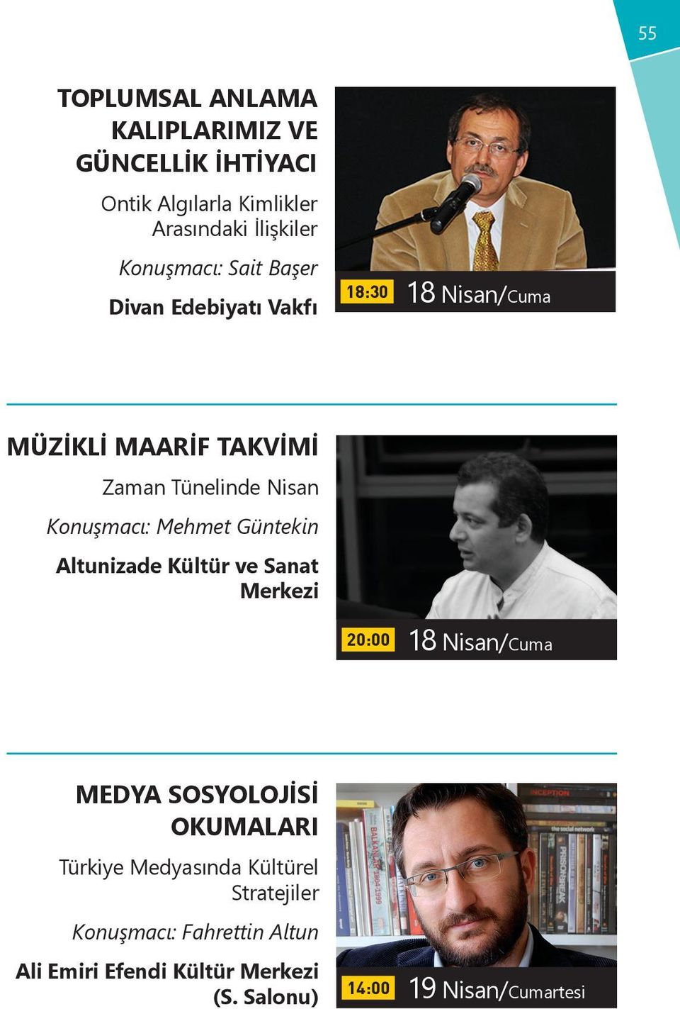 Nisan Konuşmacı: Mehmet Güntekin Altunizade Kültür ve Sanat Merkezi 20:00 18 Nisan/Cuma MEDYA