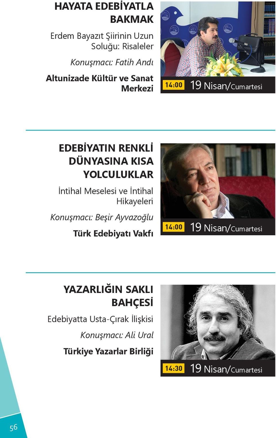 Meselesi ve İntihal Hikayeleri Konuşmacı: Beşir Ayvazoğlu Türk Edebiyatı Vakfı 14:00 19 Nisan/Cumartesi
