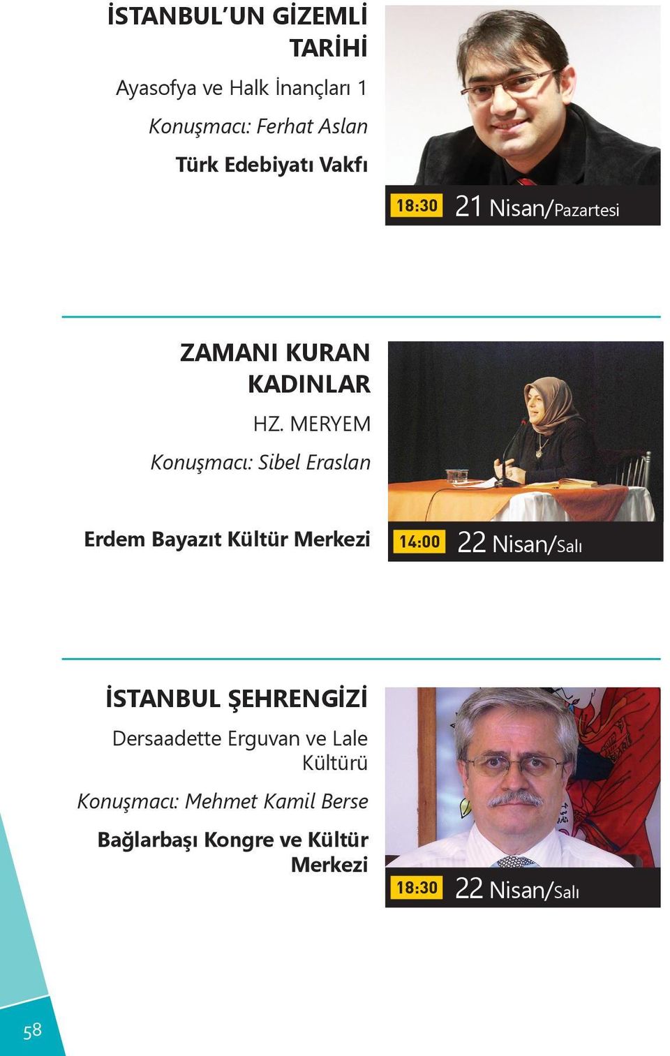 MERYEM Konuşmacı: Sibel Eraslan Erdem Bayazıt Kültür Merkezi 14:00 22 Nisan/Salı İSTANBUL