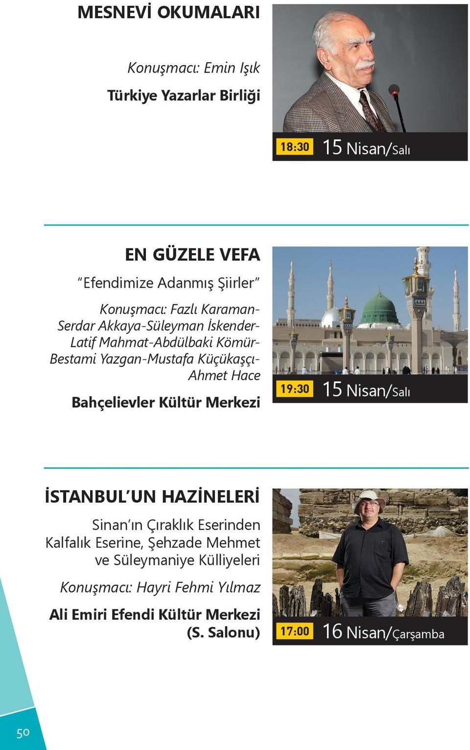 Yazgan-Mustafa Küçükaşçı- Ahmet Hace Bahçelievler Kültür Merkezi 19:30 15 Nisan/Salı İSTANBUL UN HAZİNELERİ Sinan ın