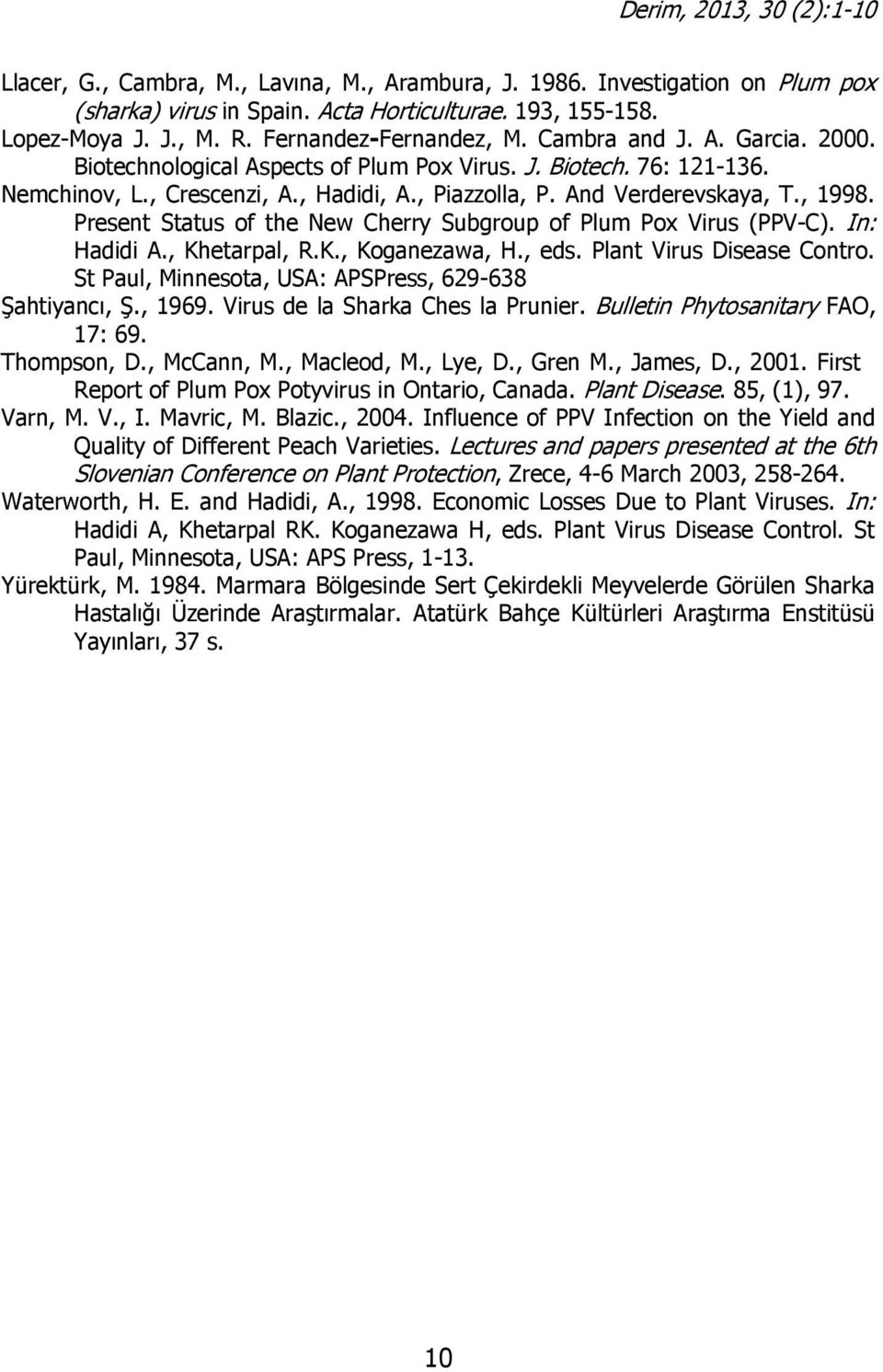 Present Status of the New Cherry Subgroup of Plum Pox Virus (PPV-C). In: Hadidi A., Khetarpal, R.K., Koganezawa, H., eds. Plant Virus Disease Contro.