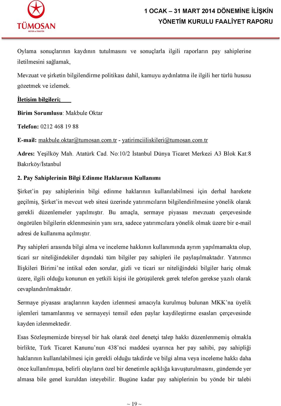 Atatürk Cad. No:10/2 İstanbul Dünya Ticaret Merkezi A3 Blok Kat:8 Bakırköy/İstanbul 2.