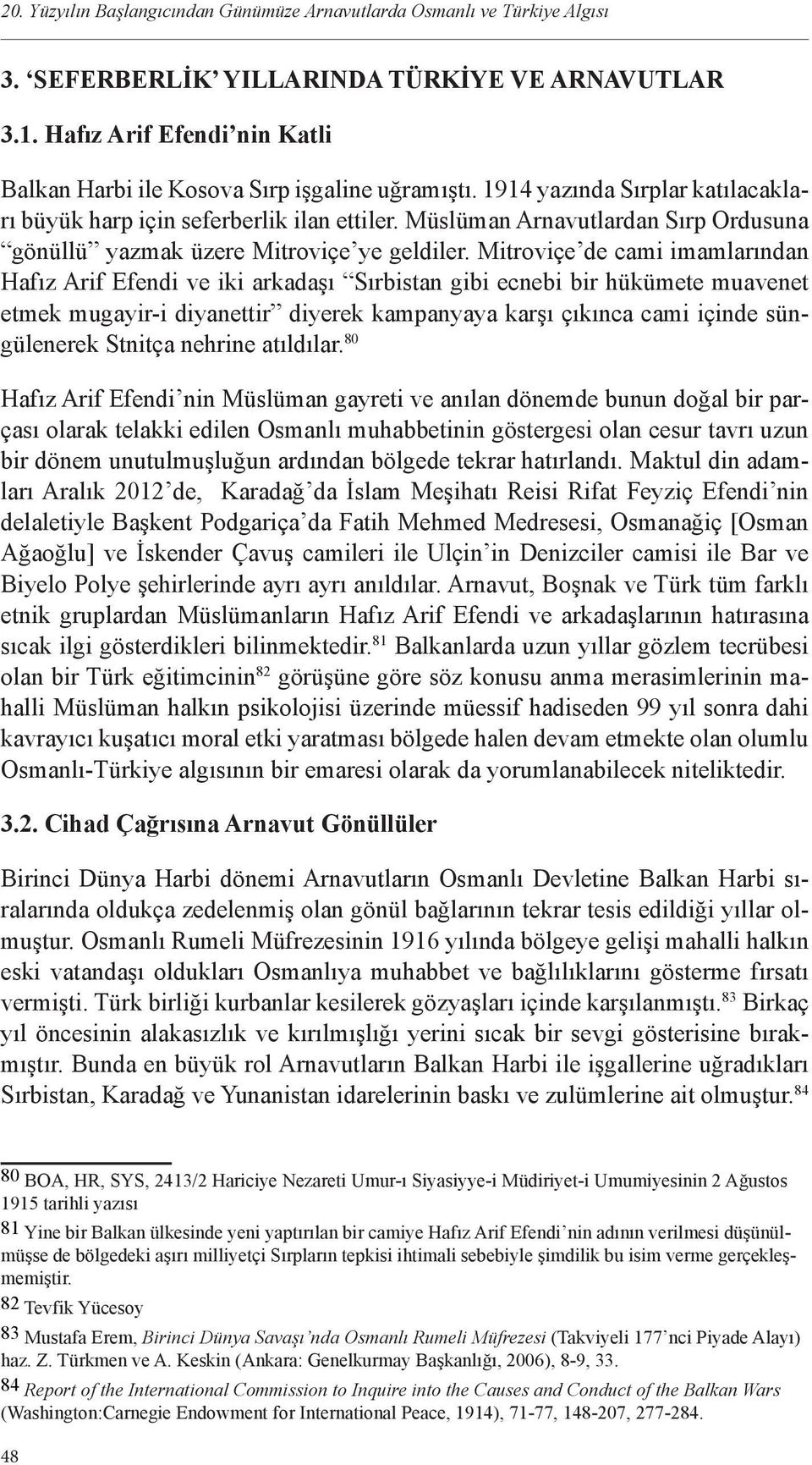 Müslüman Arnavutlardan Sırp Ordusuna gönüllü yazmak üzere Mitroviçe ye geldiler.