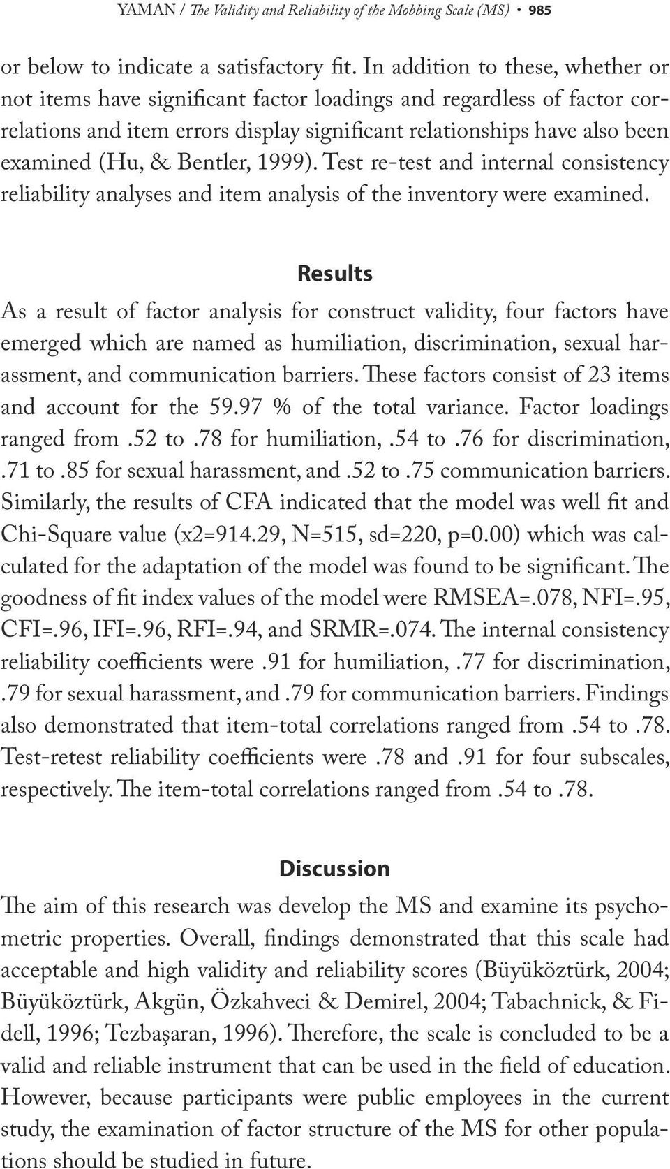 Bentler, 1999). Test re-test and internal consistency reliability analyses and item analysis of the inventory were examined.