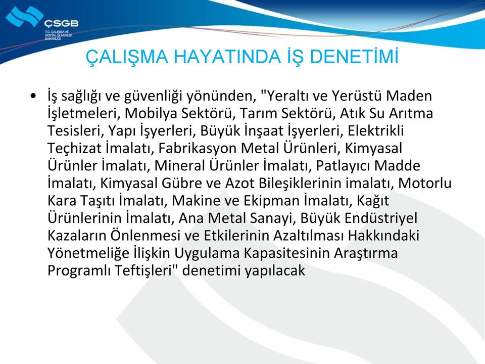 Madde İmalatı, Kimyasal Gübre ve Azot Bileşiklerinin imalatı, Motorlu Kara Taşıtı İmalatı, Makine ve Ekipman İmalatı, Kağıt Ürünlerinin İmalatı, Ana Metal Sanayi,