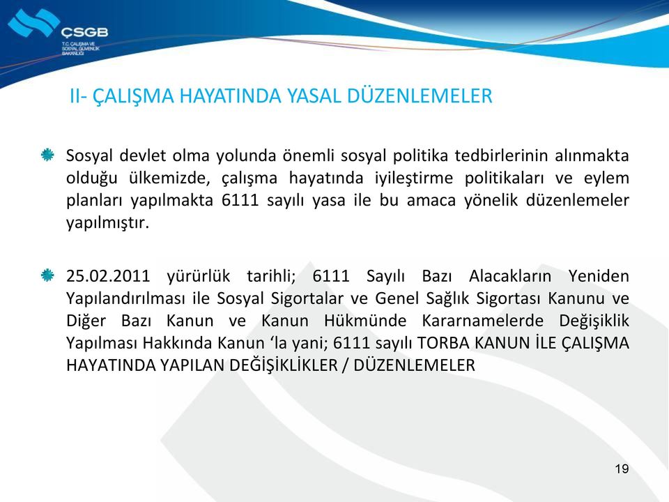 2011 yürürlük tarihli; 6111 Sayılı Bazı Alacakların Yeniden Yapılandırılması ile Sosyal Sigortalar ve Genel Sağlık Sigortası Kanunu ve Diğer Bazı