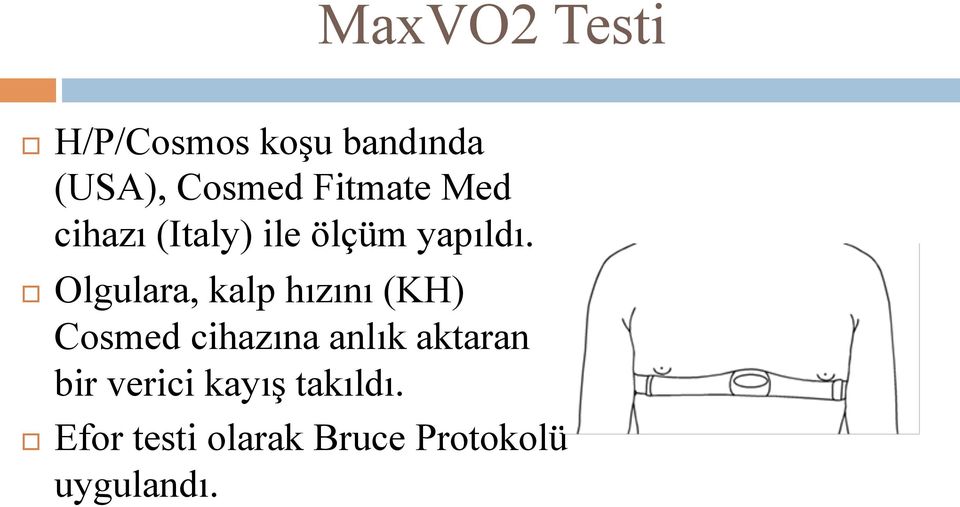 Olgulara, kalp hızını (KH) Cosmed cihazına anlık aktaran