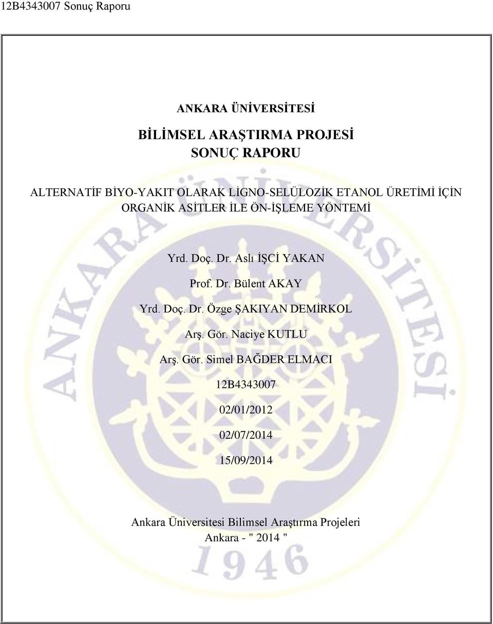 Aslı İŞCİ YAKAN Prof. Dr. Bülent AKAY Yrd. Doç. Dr. Özge ŞAKIYAN DEMİRKOL Arş. Gör. Naciye KUTLU Arş.