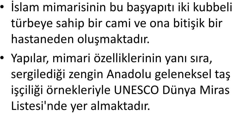 Yapılar, mimari özelliklerinin yanı sıra, sergilediği zengin