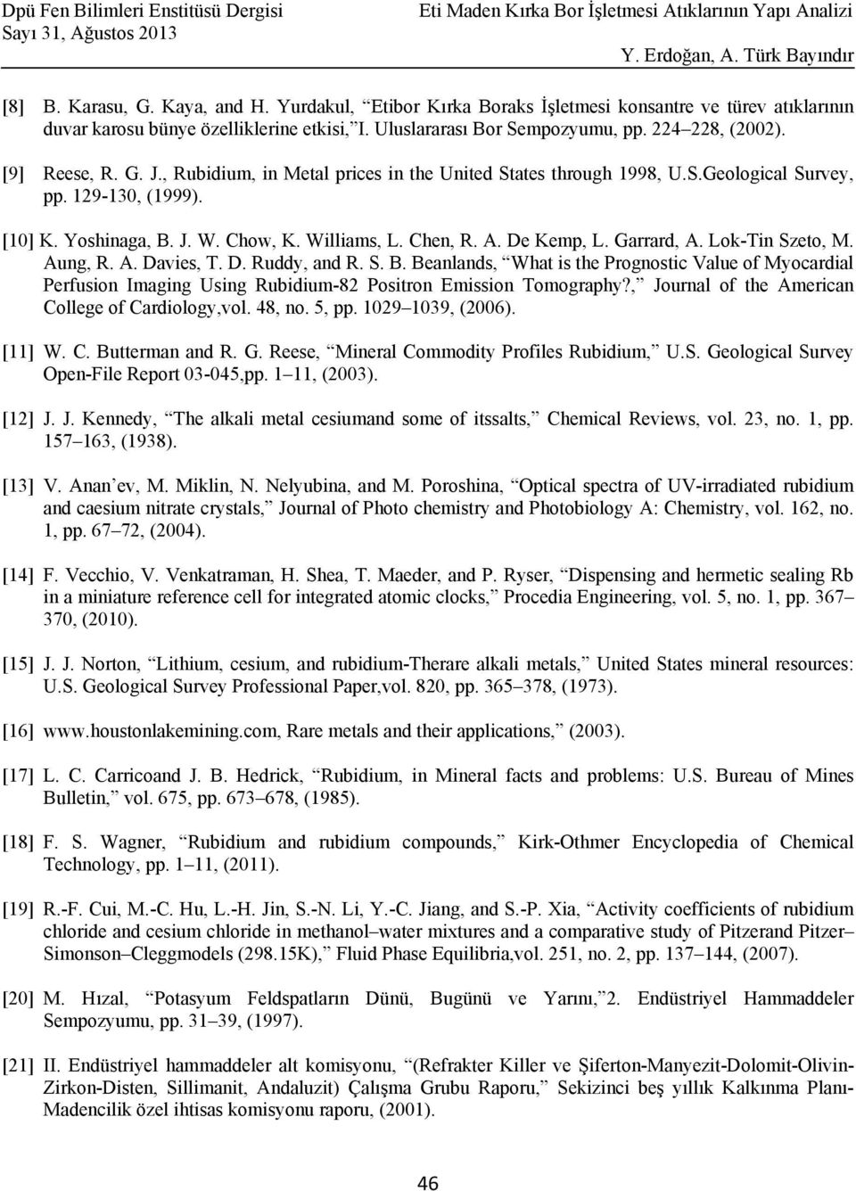 Garrard, A. Lok-Tin Szeto, M. Aung, R. A. Davies, T. D. Ruddy, and R. S. B. Beanlands, What is the Prognostic Value of Myocardial Perfusion Imaging Using Rubidium-82 Positron Emission Tomography?