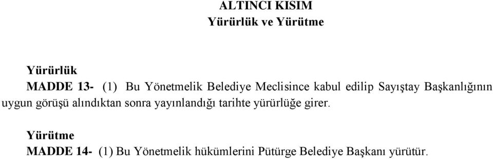 uygun görüşü alındıktan sonra yayınlandığı tarihte yürürlüğe girer.