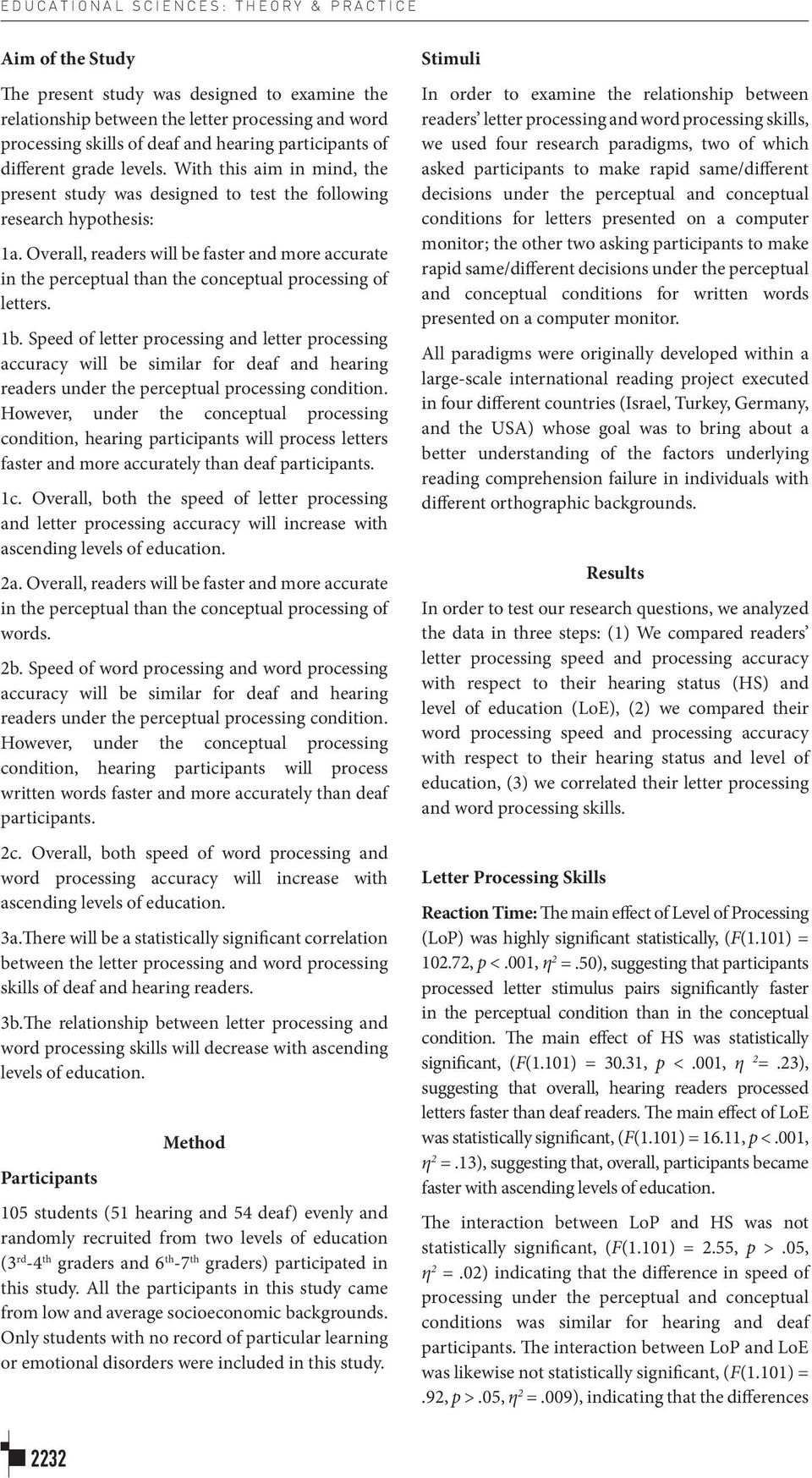 Overall, readers will be faster and more accurate in the perceptual than the conceptual processing of letters. 1b.